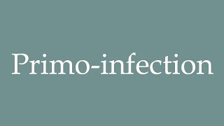 How to Pronounce Primoinfection Primary infection Correctly in French [upl. by Delia157]