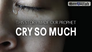 THIS STORY MADE OUR PROPHET CRY SO MUCH [upl. by Hollenbeck]