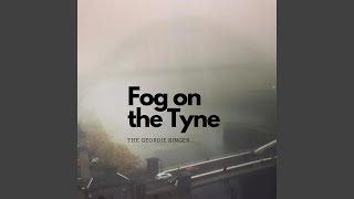 Fog on the Tyne [upl. by Bilbe]