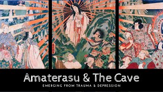 Amaterasu amp The Cave Emerging From Trauma amp Depression in Japanese Mythology [upl. by Dinin]