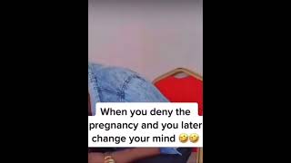 When You Deny The Pregnancy And You Later Change Your Mind 😂😂 [upl. by Maribel272]