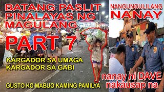 KARGADOR SA UMAGA KARGADOR SA GABI BATANG PASLIT PINALAYAS NG MAGULANG PART 7 NANGUNGULILANG NANAY [upl. by Howard]