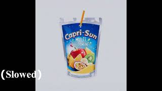 B10  CapriSun Slowed [upl. by Eliseo]