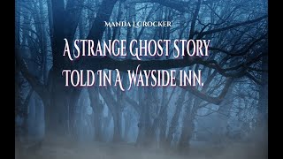 A Strange Ghost Story Told In A Wayside Inn [upl. by Iraam322]