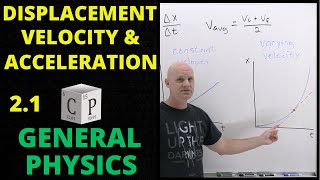 21 Displacement Velocity and Acceleration  General Physics [upl. by Elsilrac]