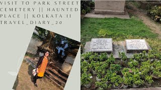 Visit to Park Street Cemetery  Haunted place  Kolkata II TravelDiary20 IISPII TravelEklaCholo [upl. by Eolc109]