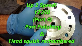 111 YZ250 Up 2 Speed Part 4 Polishing Cylinder Ports amp ReChambering Head Squish Band [upl. by Noside]