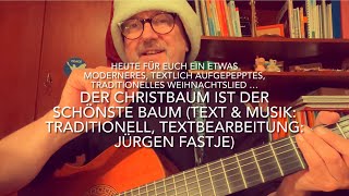 Der Christbaum ist der schönste Baum Text amp MusikTrad Textbearbeitung Jürgen Fastje viel Spaß [upl. by Acinot991]