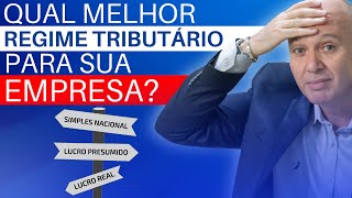 QUAL MELHOR REGIME TRIBUTÁRIO PARA SUA EMPRESA [upl. by Cory]