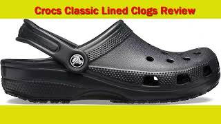 Crocs Classic Lined Clogs Review [upl. by Ledoux]