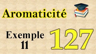 127Aromaticité  exemple 11 [upl. by Ermey]