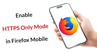 How to Enable HTTPS Only Mode in Firefox Mobile [upl. by Eleaffar]