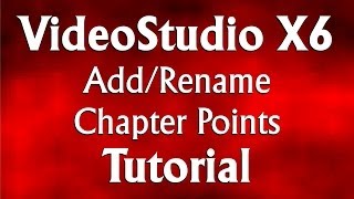 How to Add and Rename Chapter Points in Corel VideoStudio Pro X6 Tutorial [upl. by Annairdna]