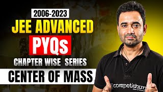 JEE Advanced Physics PYQs🔥 Center of Mass 2006  2023  Must watch for every Advanced aspirant [upl. by Airahs509]