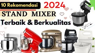 Rekomendasi 10 Stand Mixer Terbaik Dan Berkualitas 2024 [upl. by Darcie]