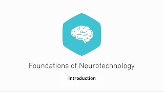 Lesson 10 Introduction  Foundations of Neurotechnology [upl. by Tchao]