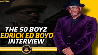 The 50 Boyz  Edrick Boyd Talks Supplying Big Meech YBI Affiliation  More [upl. by Gaultiero]