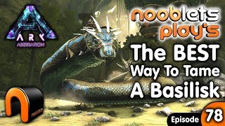 ARK HOW TO TAME A BASILISK GIANT SNAKE Nooblets Play EP78 [upl. by Amihsat]