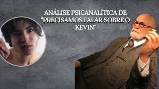 CINEPSI 7 Precisamos falar sobre Kevin  Uma visão psicanalítica Psicanalista Patrícia Lins [upl. by Jehanna]