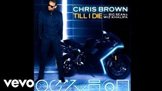 Chris Brown  Till I Die Audio ft Big Sean Wiz Khalifa [upl. by Rfinnej]