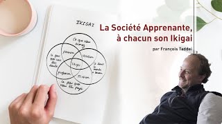 La Société Apprenante à chacun son Ikigai  François Taddei [upl. by Sauer]