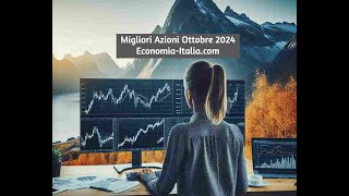 Migliori Azioni Ottobre 2024 Finanza Italiacom [upl. by Bolt]