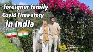 Part 6 foreigner family 🇮🇷 Covid time story in India 🇮🇳 covid19 story foreignerinindia [upl. by Antebi]