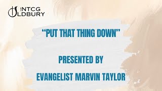 NTCG Oldbury  quotPut That Thing Downquot  Evangelist Marvin Taylor [upl. by Sevik551]