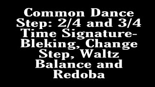 Common Dance Step 24 and 34 Time Signature Bleking Change Step Waltz Balance and Redoba [upl. by Adnilam]