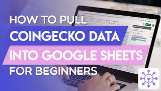 Pull CoinGecko Data into Google Sheets for Beginners via API [upl. by Namso474]