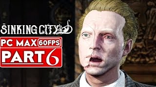 THE SINKING CITY Gameplay Walkthrough Part 6 1080p HD 60FPS PC MAX SETTINGS  No Commentary [upl. by Asoramla]