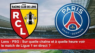 Lens  PSG  Sur quelle chaîne et à quelle heure voir le match de Ligue 1 en direct [upl. by Llenaj]