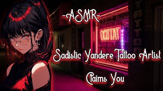 ASMR Sadistic ♡ Yandere Tattoo Artist Claims You F4MImmersive [upl. by Aliel477]