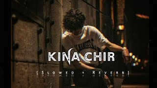 Kina Chir❤️‍🩹 LoFi   Slowed × Reverb  Rain🌧️  Ajj Jaan Ni Main Jaan Tenu Dena❤️ [upl. by Scheers]