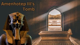 The Enigma of Amenhotep IIIs Tomb Unveiling the Secrets and Significance of Ancient Egypt [upl. by Gershom]