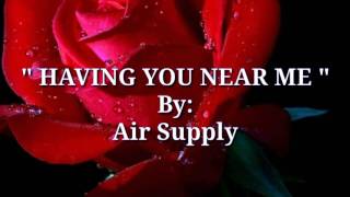 HAVING YOU NEAR ME Lyrics ByAir Supply [upl. by Neffirg]