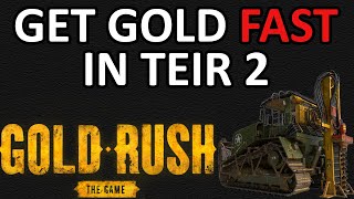 HOW TO Make 300000 In Less Than An Hour In Tier 2  Gold Rush The Game [upl. by Ahsirt913]