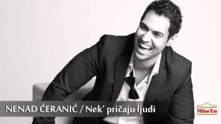 Nenad Ceranic  Neka pricaju ljudi Audio 2011 HD [upl. by Eleik]