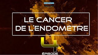 S4 Ep4 Le Cancer de lEndomètre [upl. by Rosemaria501]