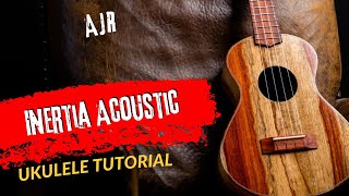 Ukulele Tutorial AJR Inertia Acoustic [upl. by Tyika]