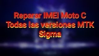 Reparar IMEI Moto C Todas las versiones MTK con Sigma [upl. by Zarger363]