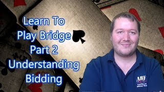 Learn To Play Bridge  Part 2  Understanding Bidding [upl. by Alded400]