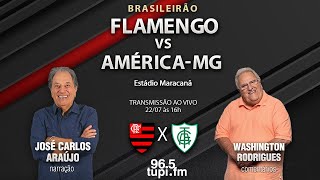 FLAMENGO 1 X 1 AMÉRICAMG  Campeonato Brasileiro  16ª rodada  22072023  AO VIVO [upl. by Teodoor670]