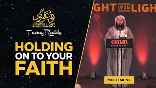 Holding on to Your Faith  Mufti Menk  Light Upon Light 2022 FULL LECTURE [upl. by Chadabe]