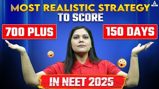 Complete NEET Strategy for 700 Score  150Day Strategy  NEET 2025 Full Preparation Plan [upl. by Virgilia]