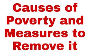 Causes of Poverty and Measures to Remove it [upl. by Happ]