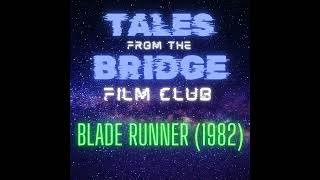 TFTB Film Club Blade Runner 1982 [upl. by Cela]