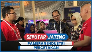 Pameran Industri Percetakan dan Pengemasan di PRPP Semarang Hadirkan Puluhan Brand [upl. by Conias813]