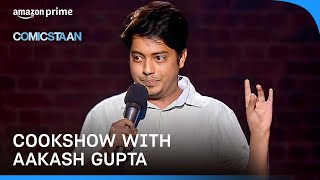 Aakash Guptas HILARIOUS Standup On Cooking Shows  Comicstaan  Stand Up Comedy  Prime Video India [upl. by Anal]