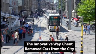 The Innovative Way Ghent Belgium Removed Cars From The City [upl. by Htennaj377]